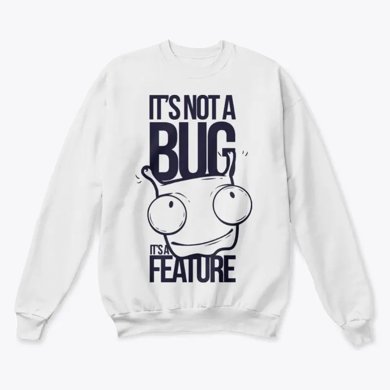 it's not a Bug it's a feature