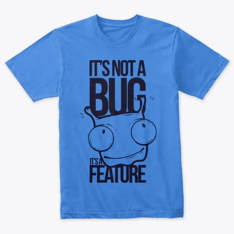 it's not a Bug it's a feature