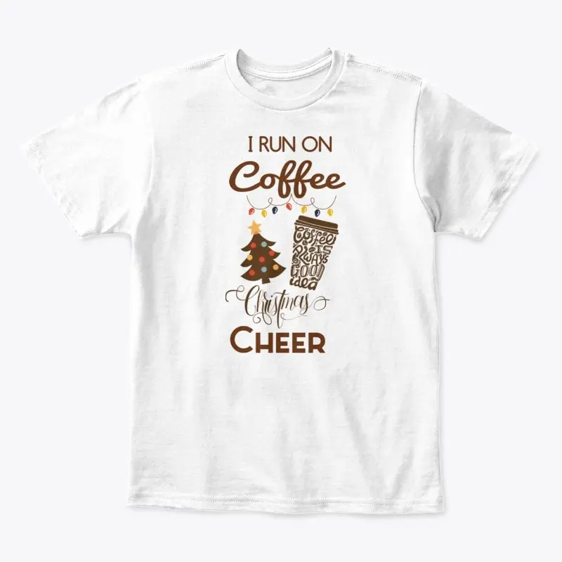 I Run On Coffee and Christmas Cheer