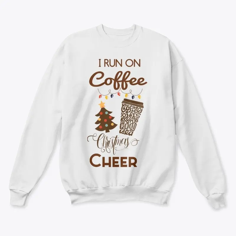 I Run On Coffee and Christmas Cheer